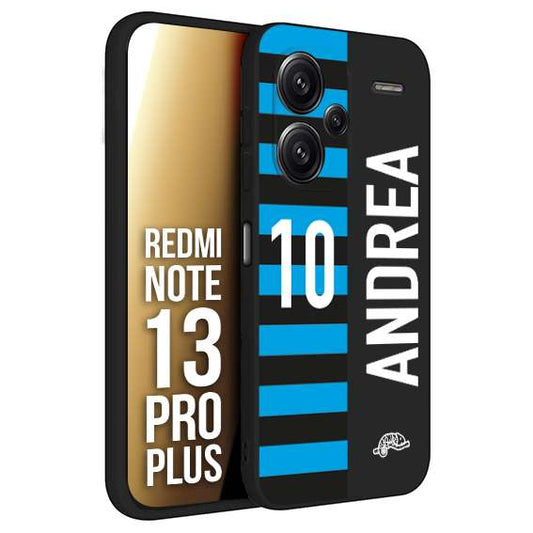 CUSTOMIZZA - Custodia cover nera morbida in tpu compatibile per Xiaomi Redmi Note 13 PRO PLUS personalizzata calcio football nome e numero calciatori nerazzurra